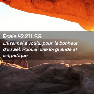 Picture 02 - Ésaïe 42:21 LSG - L'Eternel a voulu, pour le bonheur d'Israël, - Bible Verse Picture