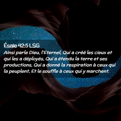 Picture 02 - Ésaïe 42:5 LSG - Ainsi parle Dieu, l'Eternel, Qui a créé les - Bible Verse Picture