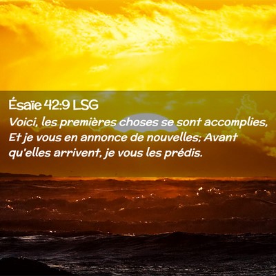 Picture 02 - Ésaïe 42:9 LSG - Voici, les premières choses se sont accomplies, - Bible Verse Picture