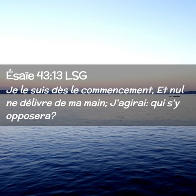 Picture 02 - Ésaïe 43:13 LSG - Je le suis dès le commencement, Et nul ne - Bible Verse Picture