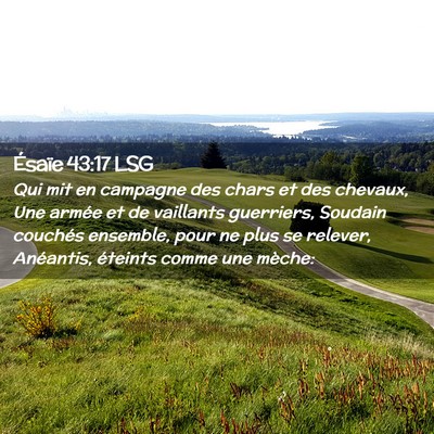 Picture 02 - Ésaïe 43:17 LSG - Qui mit en campagne des chars et des chevaux, Une - Bible Verse Picture