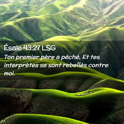 Picture 02 - Ésaïe 43:27 LSG - Ton premier père a péché, Et tes interprètes - Bible Verse Picture