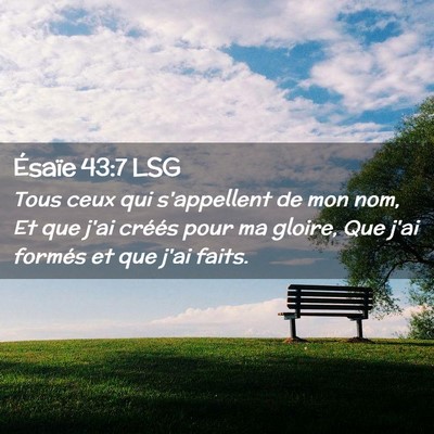 Picture 02 - Ésaïe 43:7 LSG - Tous ceux qui s'appellent de mon nom, Et que j'ai - Bible Verse Picture