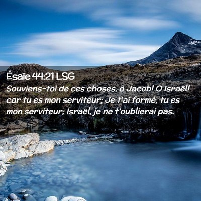 Picture 02 - Ésaïe 44:21 LSG - Souviens-toi de ces choses, ô Jacob! O Israël! - Bible Verse Picture