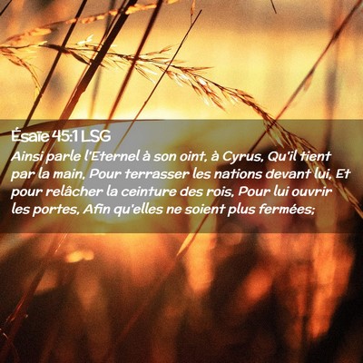 Picture 02 - Ésaïe 45:1 LSG - Ainsi parle l'Eternel à son oint, à Cyrus, - Bible Verse Picture