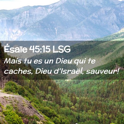 Picture 02 - Ésaïe 45:15 LSG - Mais tu es un Dieu qui te caches, Dieu d'Israël, - Bible Verse Picture