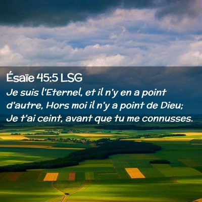 Picture 02 - Ésaïe 45:5 LSG - Je suis l'Eternel, et il n'y en a point d'autre, - Bible Verse Picture
