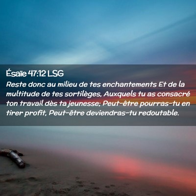 Picture 02 - Ésaïe 47:12 LSG - Reste donc au milieu de tes enchantements Et de - Bible Verse Picture