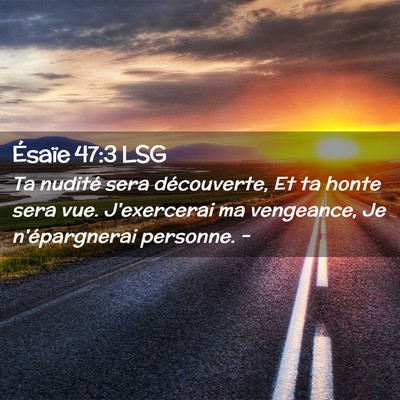 Picture 02 - Ésaïe 47:3 LSG - Ta nudité sera découverte, Et ta honte sera - Bible Verse Picture
