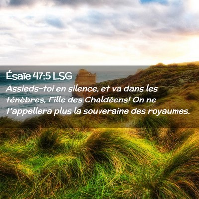 Picture 02 - Ésaïe 47:5 LSG - Assieds-toi en silence, et va dans les - Bible Verse Picture