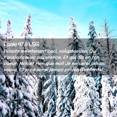 Picture 02 - Ésaïe 47:8 LSG - Ecoute maintenant ceci, voluptueuse, Qui - Bible Verse Picture