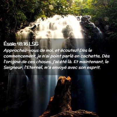 Picture 02 - Ésaïe 48:16 LSG - Approchez-vous de moi, et écoutez! Dès le - Bible Verse Picture