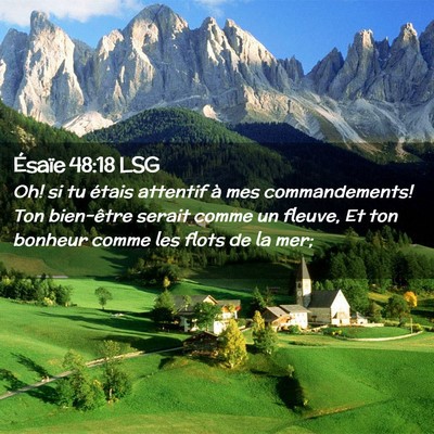 Picture 02 - Ésaïe 48:18 LSG - Oh! si tu étais attentif à mes commandements! - Bible Verse Picture