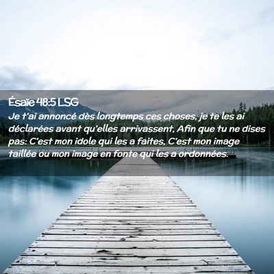Picture 02 - Ésaïe 48:5 LSG - Je t'ai annoncé dès longtemps ces choses, je te - Bible Verse Picture