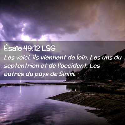 Picture 02 - Ésaïe 49:12 LSG - Les voici, ils viennent de loin, Les uns du - Bible Verse Picture