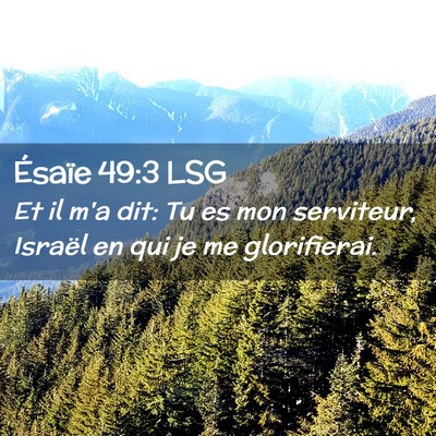 Picture 02 - Ésaïe 49:3 LSG - Et il m'a dit: Tu es mon serviteur, Israël en - Bible Verse Picture