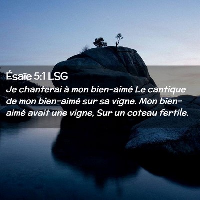 Picture 02 - Ésaïe 5:1 LSG - Je chanterai à mon bien-aimé Le cantique de mon - Bible Verse Picture