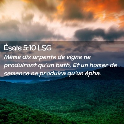 Picture 02 - Ésaïe 5:10 LSG - Même dix arpents de vigne ne produiront qu'un - Bible Verse Picture