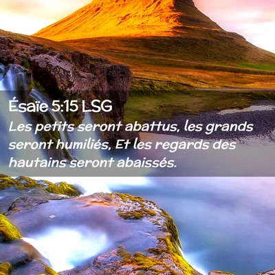 Picture 02 - Ésaïe 5:15 LSG - Les petits seront abattus, les grands seront - Bible Verse Picture