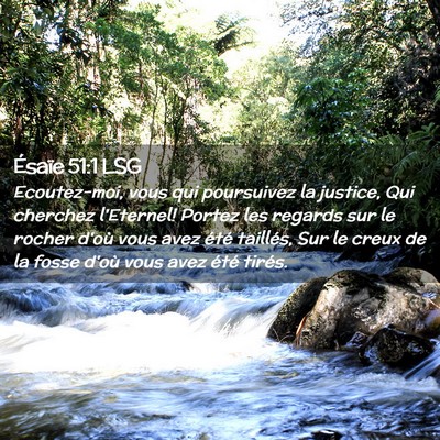 Picture 02 - Ésaïe 51:1 LSG - Ecoutez-moi, vous qui poursuivez la justice, Qui - Bible Verse Picture