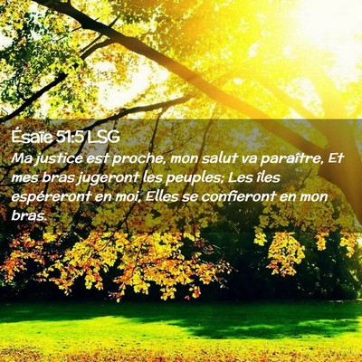 Picture 02 - Ésaïe 51:5 LSG - Ma justice est proche, mon salut va paraître, Et - Bible Verse Picture