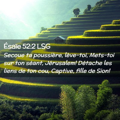 Picture 02 - Ésaïe 52:2 LSG - Secoue ta poussière, lève-toi, Mets-toi sur ton - Bible Verse Picture
