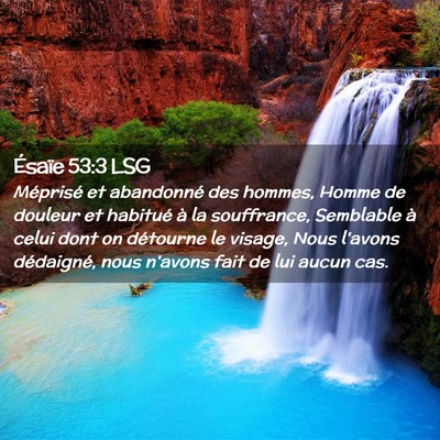 Picture 02 - Ésaïe 53:3 LSG - Méprisé et abandonné des hommes, Homme de - Bible Verse Picture