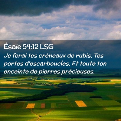Picture 02 - Ésaïe 54:12 LSG - Je ferai tes créneaux de rubis, Tes portes - Bible Verse Picture
