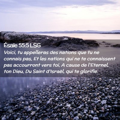 Picture 02 - Ésaïe 55:5 LSG - Voici, tu appelleras des nations que tu ne - Bible Verse Picture