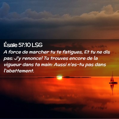 Picture 02 - Ésaïe 57:10 LSG - A force de marcher tu te fatigues, Et tu ne dis - Bible Verse Picture