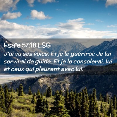 Picture 02 - Ésaïe 57:18 LSG - J'ai vu ses voies, Et je le guérirai; Je lui - Bible Verse Picture