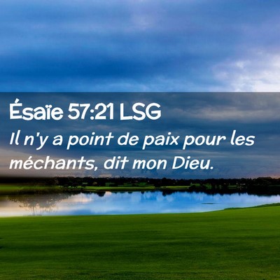 Picture 02 - Ésaïe 57:21 LSG - Il n'y a point de paix pour les méchants, dit - Bible Verse Picture
