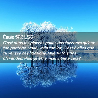 Picture 02 - Ésaïe 57:6 LSG - C'est dans les pierres polies des torrents qu'est - Bible Verse Picture