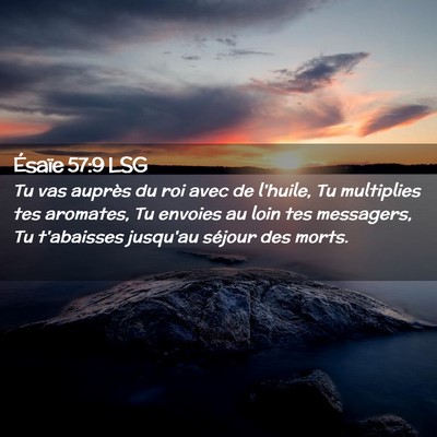 Picture 02 - Ésaïe 57:9 LSG - Tu vas auprès du roi avec de l'huile, Tu - Bible Verse Picture