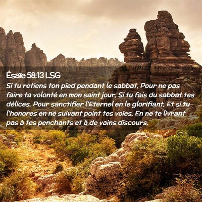 Picture 02 - Ésaïe 58:13 LSG - Si tu retiens ton pied pendant le sabbat, Pour ne - Bible Verse Picture