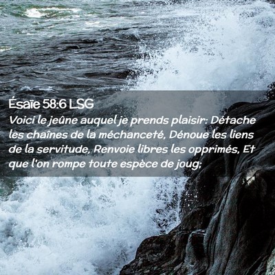 Picture 02 - Ésaïe 58:6 LSG - Voici le jeûne auquel je prends plaisir: - Bible Verse Picture