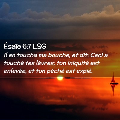 Picture 02 - Ésaïe 6:7 LSG - Il en toucha ma bouche, et dit: Ceci a touché - Bible Verse Picture