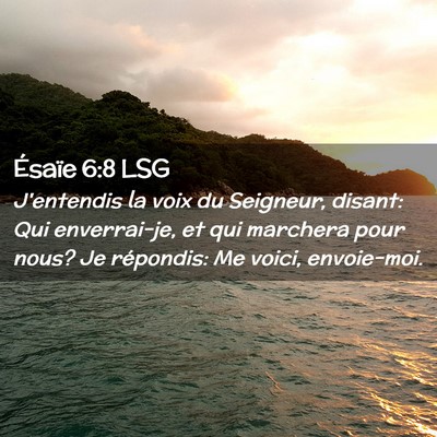 Picture 02 - Ésaïe 6:8 LSG - J'entendis la voix du Seigneur, disant: Qui - Bible Verse Picture