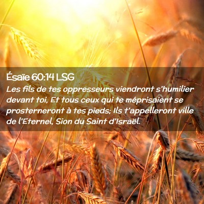 Picture 02 - Ésaïe 60:14 LSG - Les fils de tes oppresseurs viendront s'humilier - Bible Verse Picture