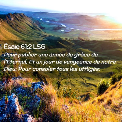Picture 02 - Ésaïe 61:2 LSG - Pour publier une année de grâce de l'Eternel, - Bible Verse Picture