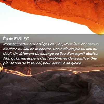 Picture 02 - Ésaïe 61:3 LSG - Pour accorder aux affligés de Sion, Pour leur - Bible Verse Picture