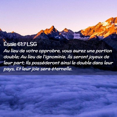 Picture 02 - Ésaïe 61:7 LSG - Au lieu de votre opprobre, vous aurez une portion - Bible Verse Picture