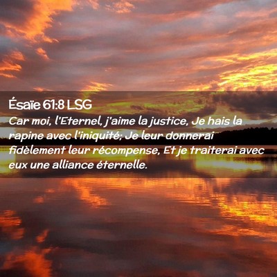 Picture 02 - Ésaïe 61:8 LSG - Car moi, l'Eternel, j'aime la justice, Je hais la - Bible Verse Picture