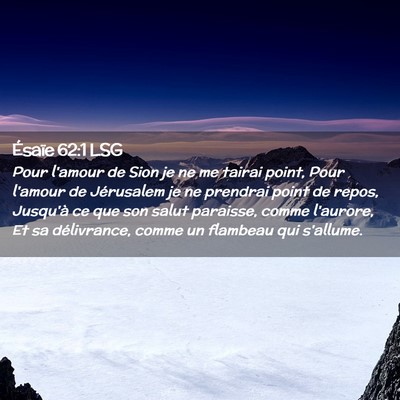 Picture 02 - Ésaïe 62:1 LSG - Pour l'amour de Sion je ne me tairai point, Pour - Bible Verse Picture