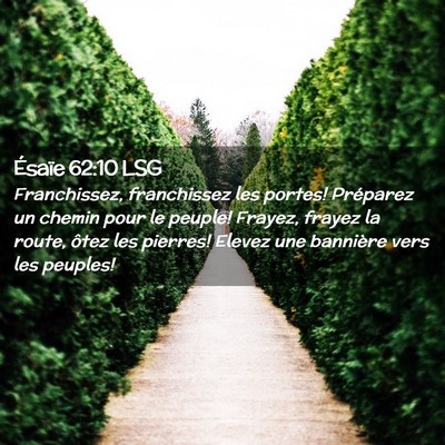 Picture 02 - Ésaïe 62:10 LSG - Franchissez, franchissez les portes! Préparez un - Bible Verse Picture