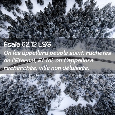 Picture 02 - Ésaïe 62:12 LSG - On les appellera peuple saint, rachetés de - Bible Verse Picture