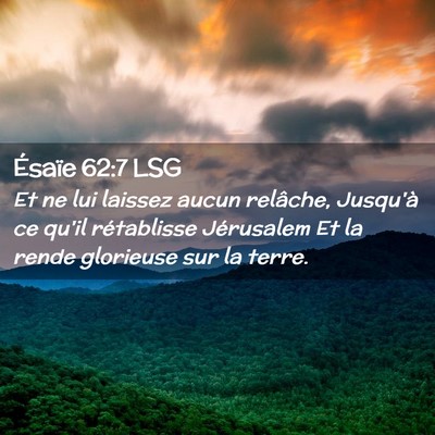 Picture 02 - Ésaïe 62:7 LSG - Et ne lui laissez aucun relâche, Jusqu'à ce - Bible Verse Picture