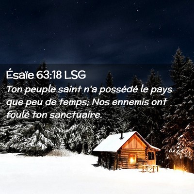 Picture 02 - Ésaïe 63:18 LSG - Ton peuple saint n'a possédé le pays que peu de - Bible Verse Picture