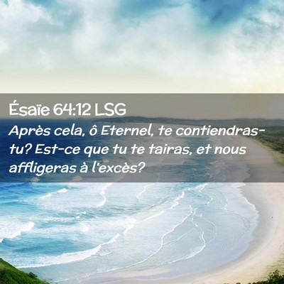 Picture 02 - Ésaïe 64:12 LSG - Après cela, ô Eternel, te contiendras-tu? - Bible Verse Picture