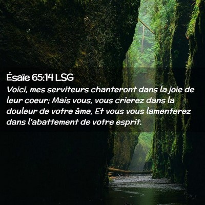 Picture 02 - Ésaïe 65:14 LSG - Voici, mes serviteurs chanteront dans la joie de - Bible Verse Picture